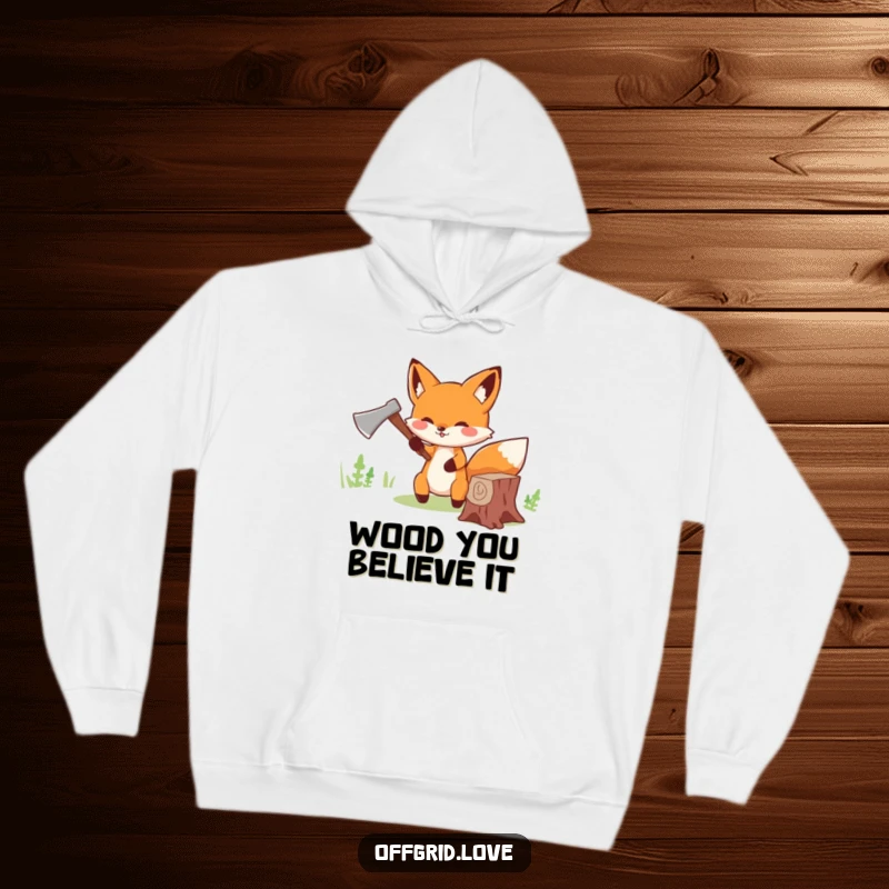 Funny Fox Hoodie: Cute fox chopping wood with a tiny axe, offering funny warmth and a determined spirit.