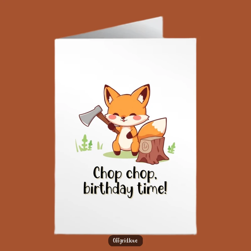 Free Printable Funny Fox Chopping Wood Birthday Card - DIY Gift